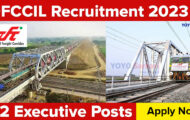 DFCCIL Recruitment 2023 – Opening for 152 Executive Posts | Apply Offline